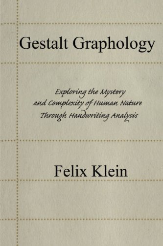 Cover for Felix Klein · Gestalt Graphology: Exploring the Mystery and Complexity of Human Nature Through Handwriting Analysis (Pocketbok) (2007)
