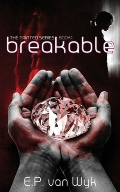 Cover for E.P. van Wyk · Breakable Book one of the Tainted series (Paperback Book) (2018)