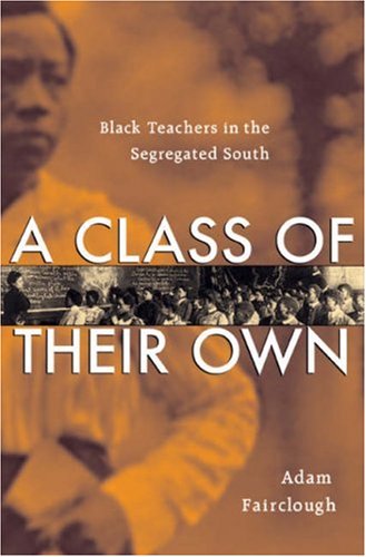 A Class of Their Own: Black Teachers in the Segregated South - Adam Fairclough - Books - Harvard University Press - 9780674023079 - February 1, 2007
