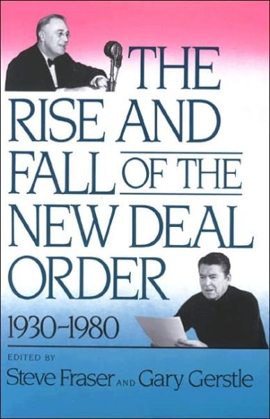 Cover for Steve Fraser · The Rise and Fall of the New Deal Order, 1930-1980 (Paperback Book) (1990)