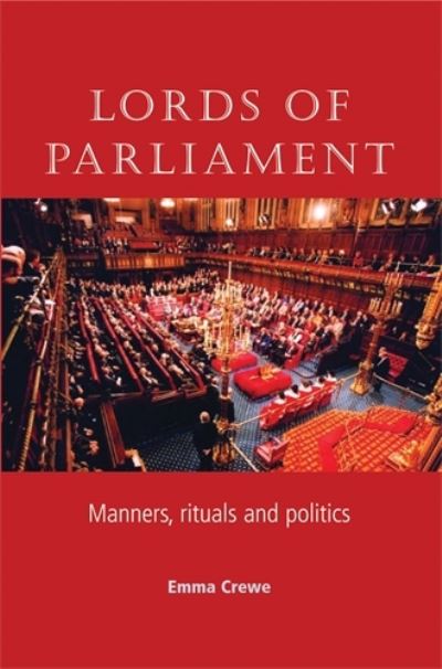 Cover for Emma Crewe · Lords of Parliament: Manners, Rituals and Politics (Paperback Book) (2005)