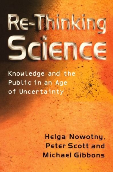 Cover for Nowotny, Helga (Swiss Federal Institute of Technology (ETH), Zurich) · Re-Thinking Science: Knowledge and the Public in an Age of Uncertainty (Hardcover bog) (2001)