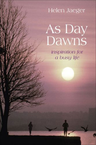 Cover for Helen Jaeger · As Day Dawns: Inspiration for a Busy Life (Hardcover Book) [New edition] (2006)