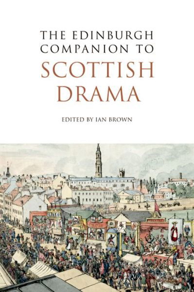 Cover for Ian Brown · The Edinburgh Companion to Scottish Drama - Edinburgh Companions to Scottish Literature (Pocketbok) (2011)