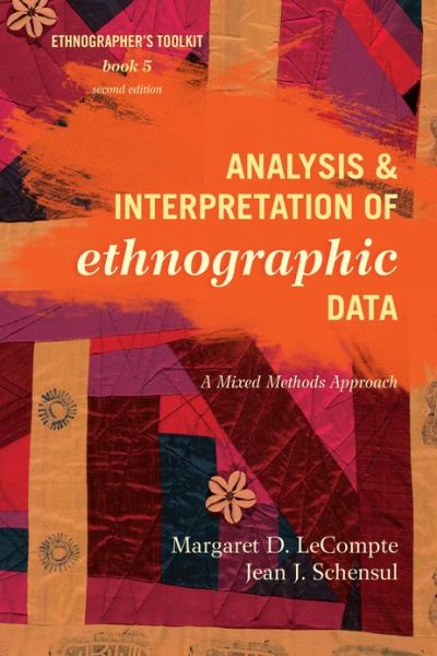 Analysis and Interpretation of Ethnographic Data: A Mixed Methods Approach - Ethnographer's Toolkit, Second Edition - Margaret D. LeCompte - Books - AltaMira Press - 9780759122079 - September 5, 2012