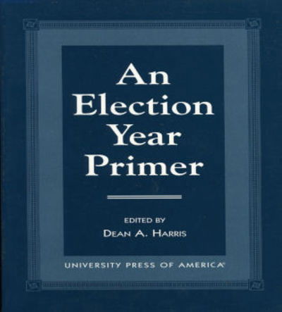 Cover for Dean Harris · An Election Year Primer (Paperback Book) (1996)