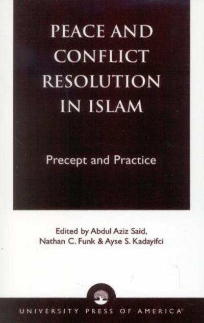 Cover for Abdul Aziz Said · Peace and Conflict Resolution in Islam: Precept and Practice (Taschenbuch) (2001)