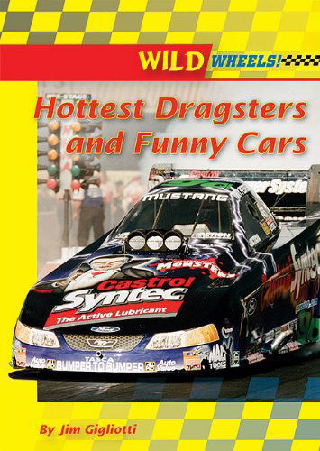 Cover for Jim Gigliotti · Hottest Dragsters and Funny Cars (Wild Wheels!) (Paperback Book) (2008)