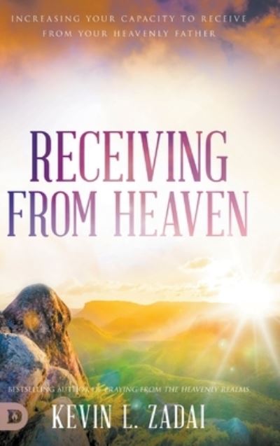 Cover for Kevin Zadai · Receiving from Heaven: Increasing Your Capacity to Receive from Your Heavenly Father (Hardcover Book) (2020)