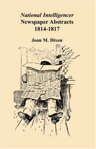 Cover for Joan M. Dixon · National Intelligencer &amp; Washington Advertiser Newspaper Abstracts, Vol. 4: 1814-1817 (Taschenbuch) (2009)