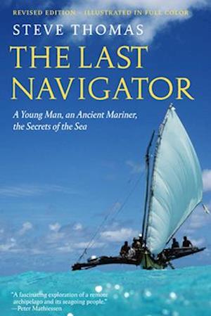 Cover for Steve Thomas · The Last Navigator: A Young Man, an Ancient Mariner, the Secrets of the Sea (Hardcover Book) [Revised edition] (2025)