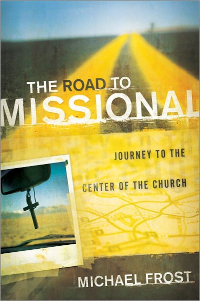 Cover for Michael Frost · The Road to Missional – Journey to the Center of the Church (Paperback Book) (2011)