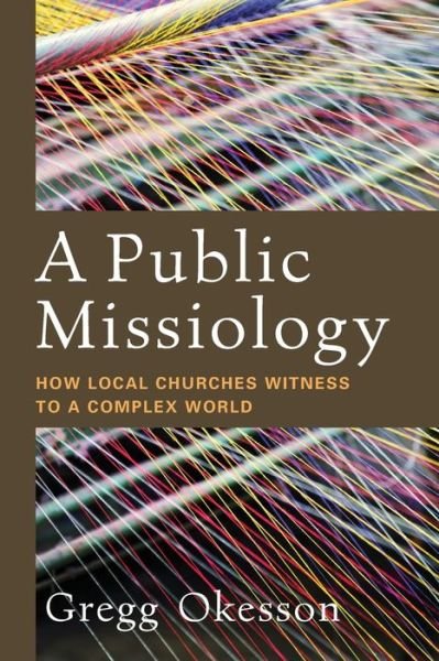 Cover for Gregg Okesson · A Public Missiology: How Local Churches Witness to a Complex World (Paperback Book) (2020)