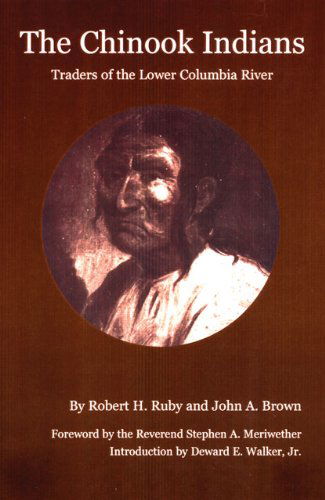 The Chinook Indians: Traders of the Lower Columbia River - Robert H. Ruby - Books - University of Oklahoma Press - 9780806121079 - March 30, 1988