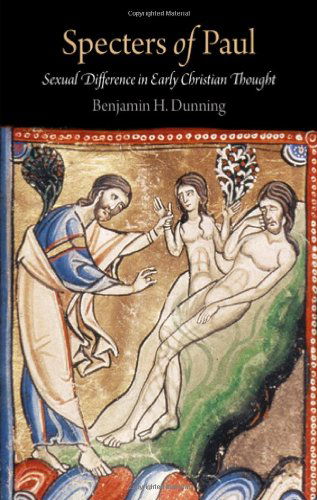 Cover for Benjamin H. Dunning · Specters of Paul: Sexual Difference in Early Christian Thought - Divinations: Rereading Late Ancient Religion (Hardcover Book) (2011)