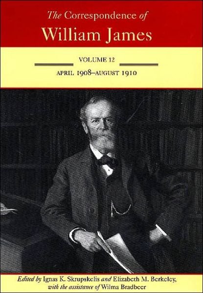 Cover for William James · The Correspondence of William James v. 12; April 1908-August 1910 - The Correspondence of William James (Hardcover Book) (2004)