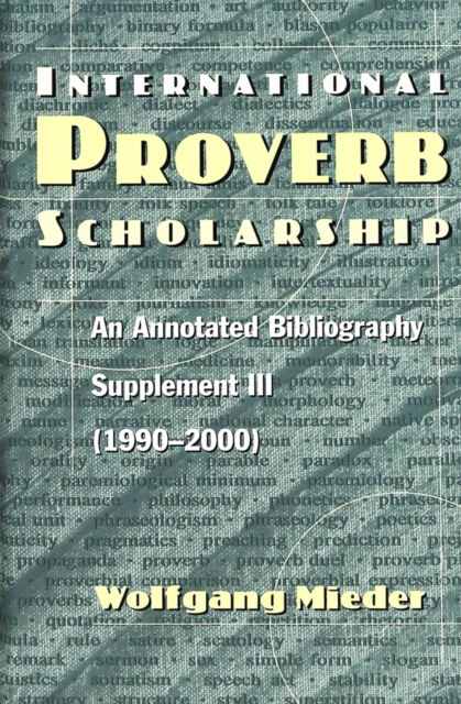 Cover for Wolfgang Mieder · International Proverb Scholarship: An Annotated Bibliography Supplement III (1990-2000) (Hardcover Book) [Annotated edition] (2001)