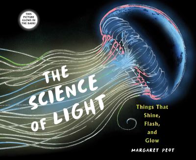 Cover for Margaret Peot · The Science of Light: Things that Shine, Flash, and Glow (Paperback Book) (2023)