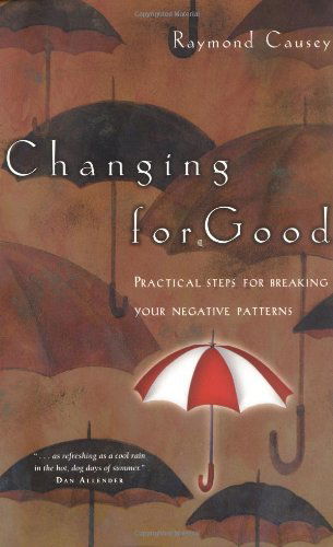 Changing for Good: Practical Steps for Breaking Your Negative Patterns - Raymond Causey - Books - IVP Books - 9780830823079 - September 26, 2002