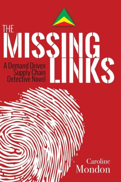 Cover for Caroline Mondon · The Missing Links: A Demand Driven Supply Chain Detective Novel (Taschenbuch) (2016)