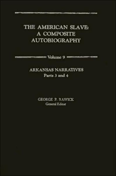 Cover for Che Rawick · The American Slave: Arkansas Narratives Part 3 &amp; 4, Vol. 9 (Hardcover Book) (1972)