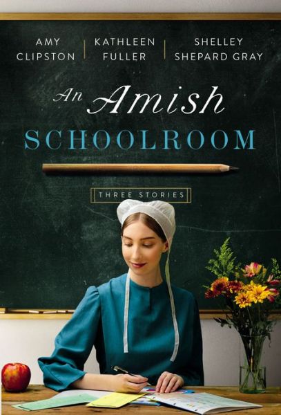 An Amish Schoolroom: Three Stories - Amy Clipston - Kirjat - Thomas Nelson Publishers - 9780840707079 - torstai 29. syyskuuta 2022