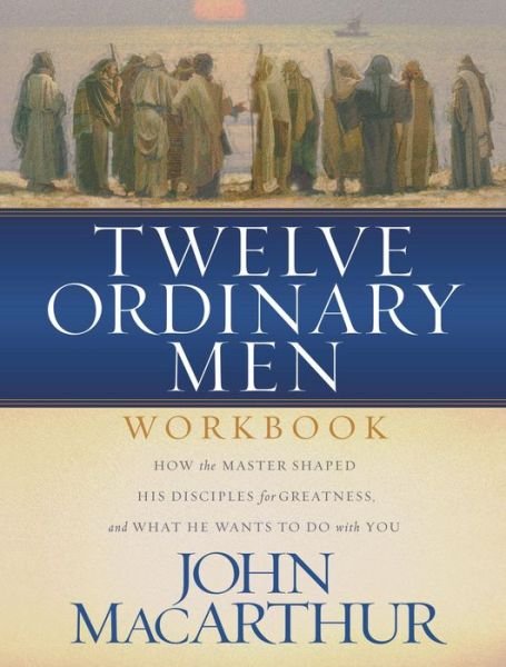 Cover for John F. Macarthur · Twelve Ordinary Men: the Lives of the Apostles Companion Workbook and Study Guide (Paperback Bog) [Rev edition] (2003)