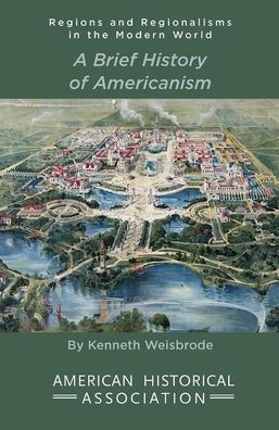 Cover for Kenneth Weisbrode · A brief history of Americanism (Bok) (2013)