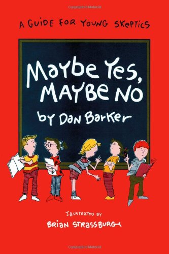 Cover for Dan Barker · Maybe Yes, Maybe No: A Guide for Young Skeptics (Paperback Book) (1990)