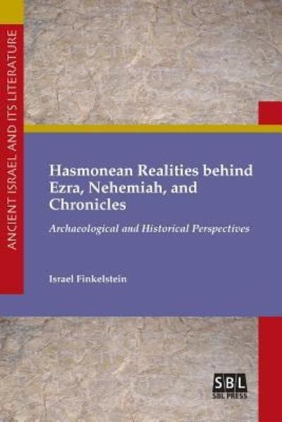 Cover for Israel Finkelstein · Hasmonean Realities behind Ezra, Nehemiah, and Chronicles : Archaeological and Historical Perspectives (Paperback Book) (2018)