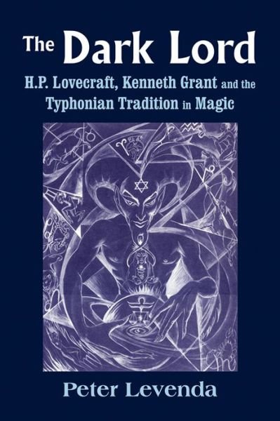 Cover for Levenda, Peter (Peter Levenda) · Dark Lord: H.P. Lovecraft, Kenneth Grant and the Typhonian Tradition in Magic (Gebundenes Buch) (2013)