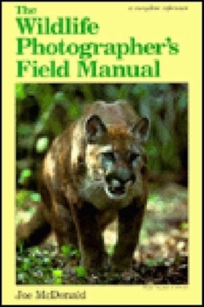 Cover for Joe McDonald · The Wildlife Photographer's Field Manual (Paperback Book) (1999)