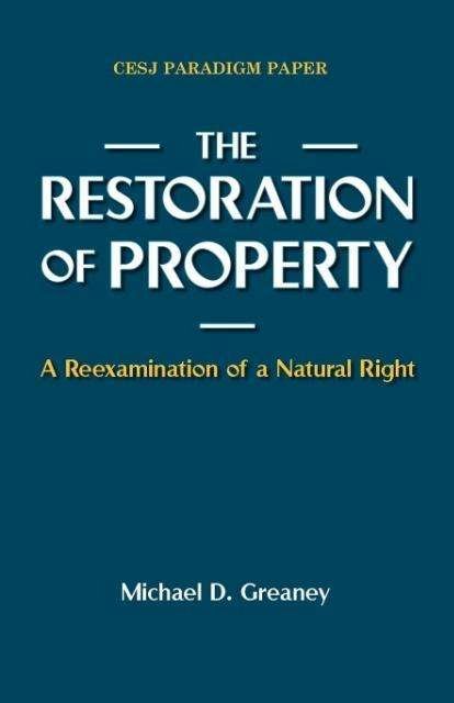 Cover for Michael D. Greaney · The Restoration of Property: a Reexamination of a Natural Right (Paperback Bog) (2012)