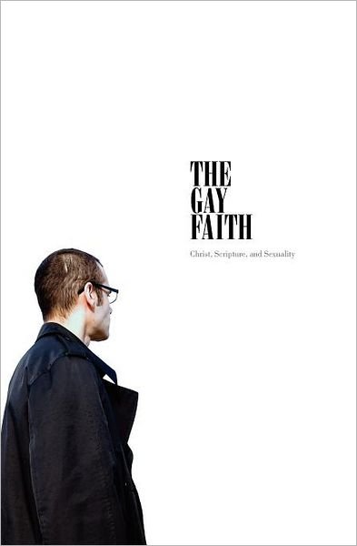 Cover for M. W. Sphero · The Gay Faith: Christ, Scripture, and Sexuality (Paperback Book) (2011)