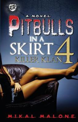 Cover for Mikal Malone · Pitbulls in a Skirt 4: Killer Klan (The Cartel Publications Presents) (Paperback Book) (2013)