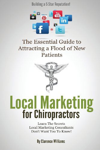 Cover for Clarence Williams Pmp · Local Marketing for Chiropractors: Building a 5 Star Reputation (The Essential Guide to Attracting  a Flood of New Patients) (Paperback Book) (2013)