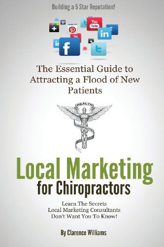 Cover for Clarence Williams Pmp · Local Marketing for Chiropractors: Building a 5 Star Reputation (The Essential Guide to Attracting  a Flood of New Patients) (Pocketbok) (2013)