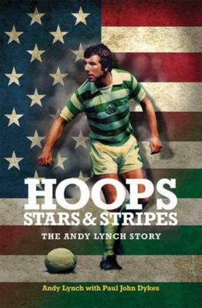 Cover for Paul John Dykes · Hoops, Stars and Stripes: The Andy Lynch Story (Paperback Book) (2016)