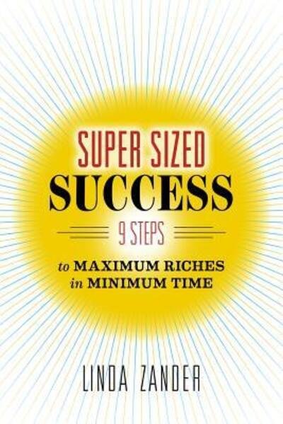 Cover for Zander Linda · Super Sized Success: 9 Steps to Maximum Riches in Minimum Time (Pocketbok) (2016)