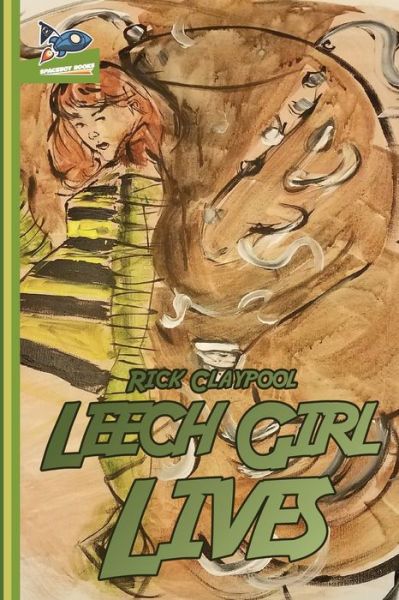 Cover for Rick Claypool · Leech Girl Lives (Paperback Book) (2017)