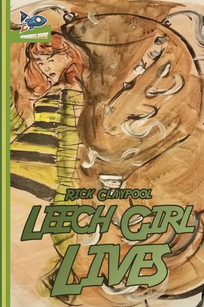 Leech Girl Lives - Rick Claypool - Books - Spaceboy Books LLC - 9780998712079 - September 26, 2017