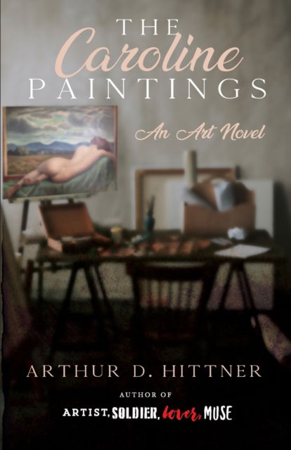 Cover for Arthur D. Hittner · The Caroline Paintings : An Art Novel (Paperback Book) (2020)