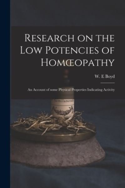 Cover for W E Boyd · Research on the Low Potencies of Homoeopathy (Paperback Book) (2021)