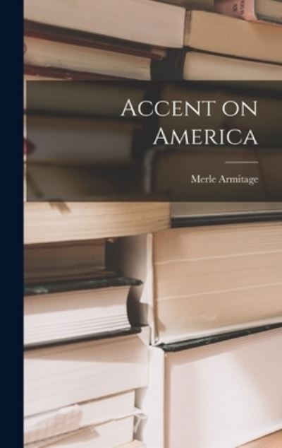 Cover for Merle 1893-1975 Armitage · Accent on America (Hardcover Book) (2021)