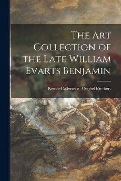 Cover for Kende Galleries at Gimbel Brothers · The Art Collection of the Late William Evarts Benjamin (Paperback Book) (2021)