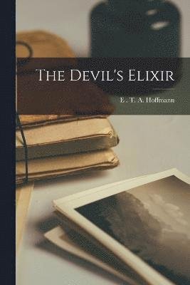 Cover for E. T. A. Hoffmann · Devil's Elixir (Book) (2022)