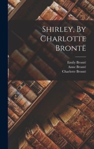 Cover for Charlotte Bronte · Shirley, by Charlotte Brontë (Buch) (2022)