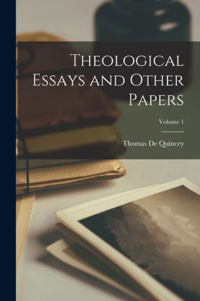 Cover for Thomas de Quincey · Theological Essays and Other Papers; Volume 1 (Paperback Bog) (2022)