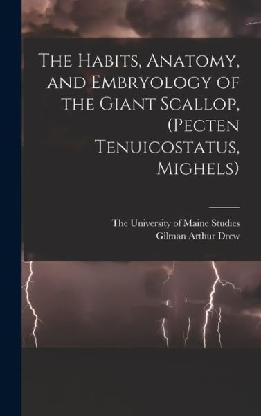 Cover for Gilman Arthur Drew · Habits, Anatomy, and Embryology of the Giant Scallop, (Pecten Tenuicostatus, Mighels) (Buch) (2022)