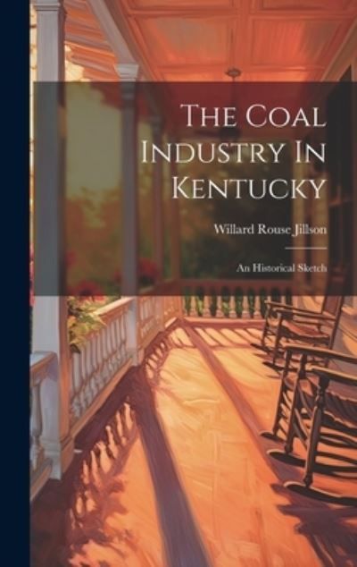 Cover for Willard Rouse Jillson · Coal Industry in Kentucky (Bok) (2023)